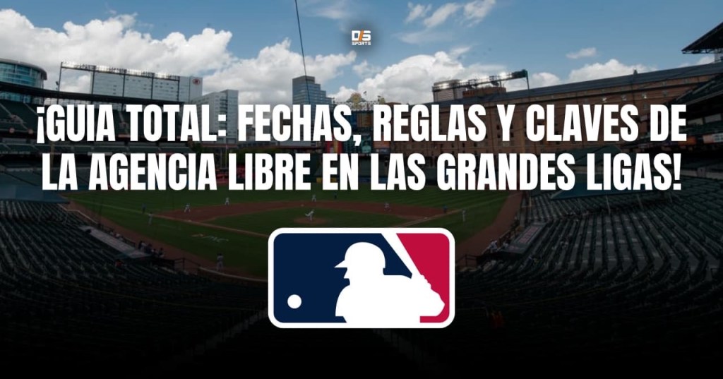 Guía total: fechas, reglas y claves de la agencia libre en las Grandes&nbsp;Ligas